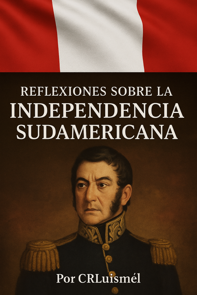 Reflexiones sobre la Independencia Sudamericana